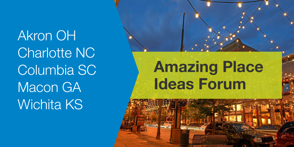 Announcing the Amazing Place Ideas Forum: Five Communities, Unlimited Ideas